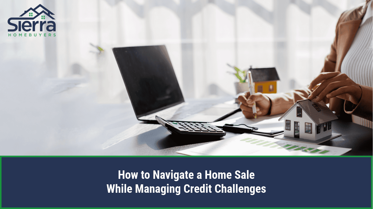 How to Navigate a Home Sale While Managing Credit Challenges
